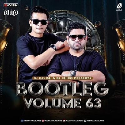 Bootleg Vol.63 - Dj Ravish X Dj Chico